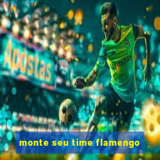 monte seu time flamengo